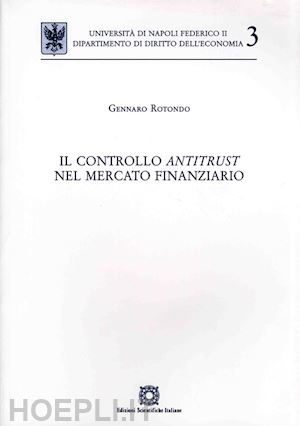 rotondo gennaro - il controllo antitrust nel mercato finanziario