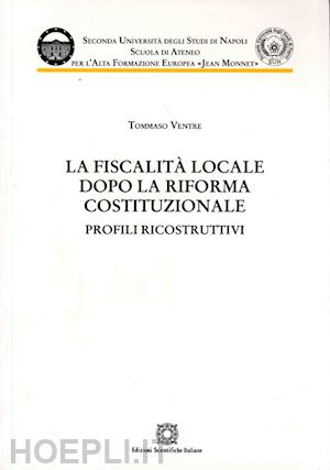 ventre tommaso - la fioscalita' locale dopo la riforma costituzionale