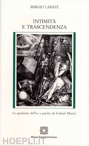 labate sergio - intimita' e trascendenza. la questione dell'io a partire da gabriel marcel