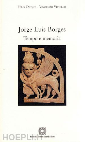 duque felix-vitiello vincenzo - jorge luis borges. tempo e memoria