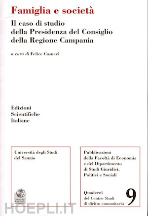 casucci f.(curatore) - famiglia e società. il caso di studio della presidenza del consiglio della regione campania