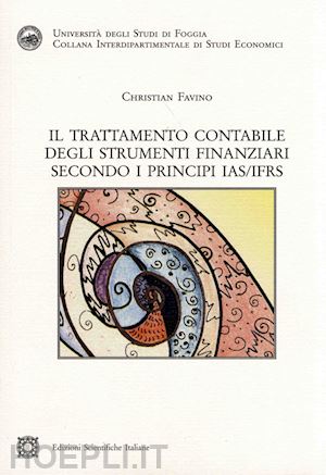 favino christian - il trattamento contabile degli strumenti finanziari secondo i principi ias/ifrs