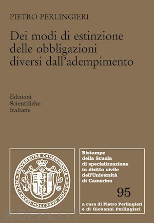 perlingieri pietro - dei modi di estinzione delle obbligazioni diversi dall'adempimento