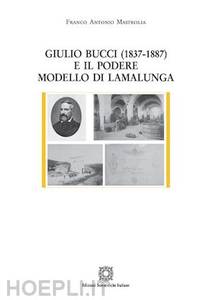 mastrolia franco antonio - giulio bucci (1837-1887) e il podere modello di lamalunga