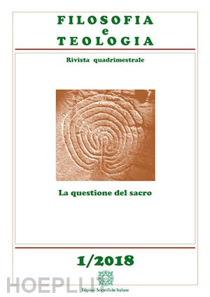  - filosofia e teologia. rivista quadrimestrale (2018). vol. 1: la questione del sacro