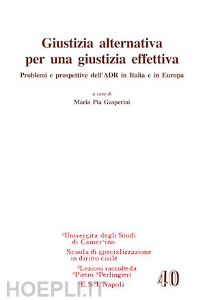 gasperini m. p. (curatore) - giustizia alternativa per una giustizia effettiva