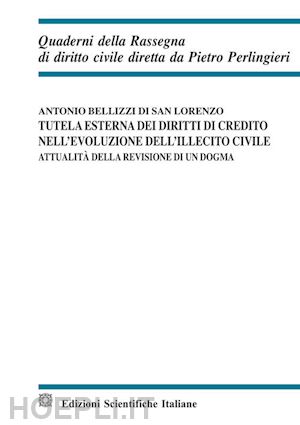 bellizzi di san lorenzo antonio - tutela esterna dei diritti di credito nell'evoluzione dell'illecito civile