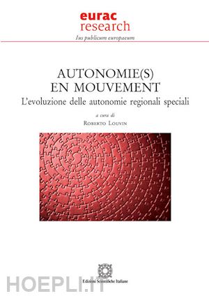 louvin r. (curatore) - autonomie(s) en mouvement. l'evoluzione delle autonomie regionali speciali