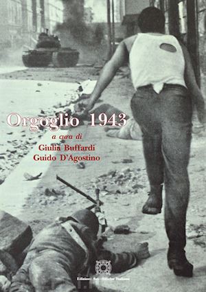 buffardi g. (curatore); d'agostino g. (curatore) - orgoglio 1943