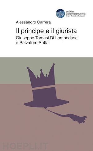 carrera alessandro - il principe e il giurista. giuseppe tomasi di lampedusa e salvatore satta