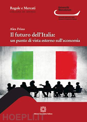 frino alex - il futuro dell'italia: un punto di vista esterno sull'economia