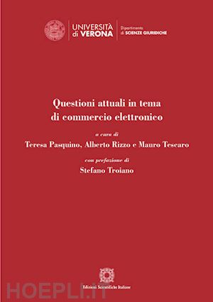 pasquino t. (curatore); rizzo a. (curatore); tescaro m. (curatore) - questioni attuali in tema di commercio elettronico