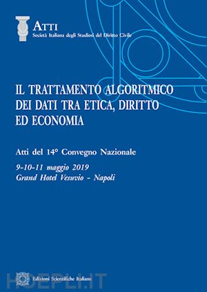 perlingieri pietro; giova stefania; prisco immacolata - il trattamento algoritmico dei dati tra etica, diritto ed economia