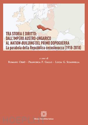 orru' r. -; sciannella l. g.; gallo f. f. - tra storia e diritto: dall'impero austro-ungarico al nation-building del primo d