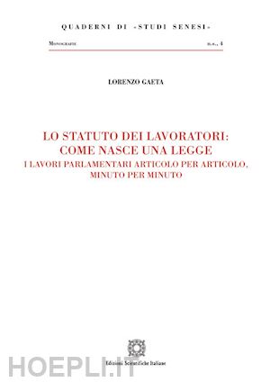 gaeta lorenzo - lo statuto dei lavoratori: come nasce una legge
