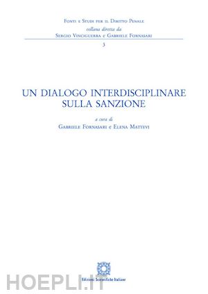 fornasari g. (curatore); mattevi e. (curatore) - un dialogo interdisciplinare sulla sanzione