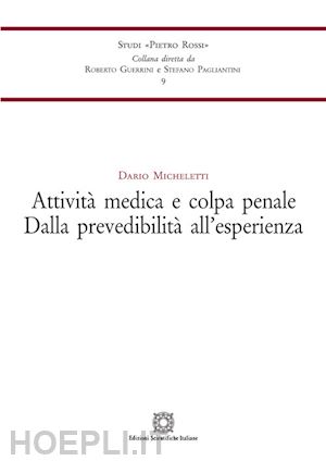 micheletti dario - attivita' medica e colpa penale. dalla prevedibilita' all'esperienza