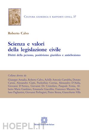 calvo roberto - scienza e valori della legislazione civile