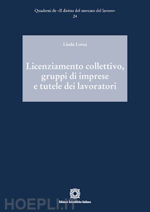 lorea linda - licenziamento collettivo, gruppi di imprese e tutele dei lavoratori