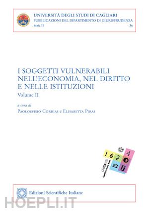 corrias p. (curatore); piras e. (curatore) - i soggetti vulnerabili nell'economia, nel diritto e nelle istituzioni . vol. ii