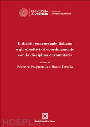 pasquariello federica; torsello marco - diritto concorsuale italiano e gli obiettivi di coordinamento con la disciplina