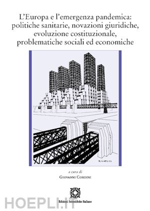 cordini giovanni (curatore) - europa e l'emergenza pandemica:politiche sanitarie, novazioni giuridiche, evoluz