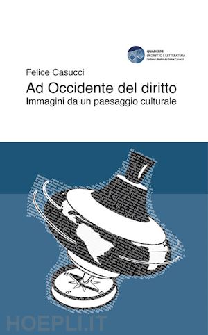 casucci felice - ad occidente del diritto - immagini da un paesaggio culturale