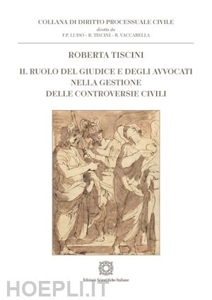 tiscini roberta - ruolo del giudice e degli avvocati nella gestione delle controversie civili