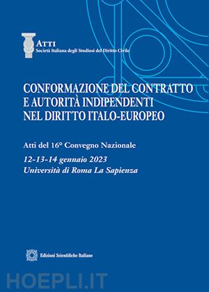 aa.vv. - conformazione del contratto e autorita' indipendenti nel diritto italo-europeo