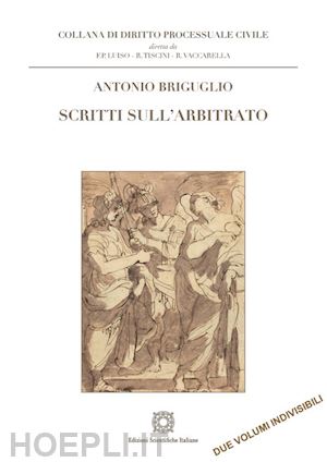 briguglio antonio - scritti sull'arbitrato - i/ii