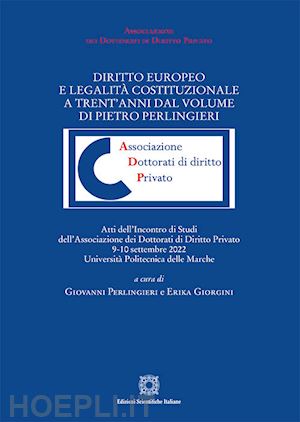 perlingieri g. (curatore); giorgini e. (curatore) - diritto europeo e legalita' costituzionale a trent'anni dal volume di pietro