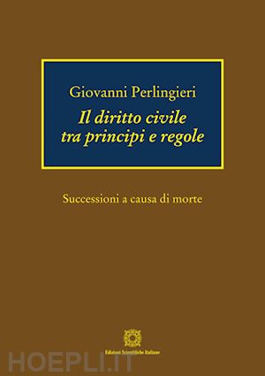 perlingieri giovanni - il diritto civile tra principi e regole