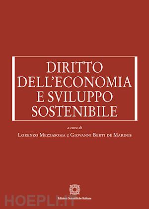 mezzasoma lorenzo; berti de marinis giovanni - diritto dell'economia e sviluppo sostenibile