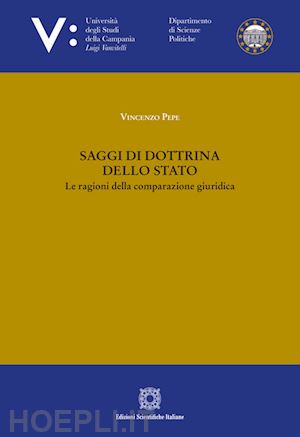 pepe vincenzo - saggi di dottrina dello stato. le ragioni della comparazione giuridica