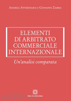 atteritano andrea; zarra giovanni - elementi di arbitrato commerciale internazionale