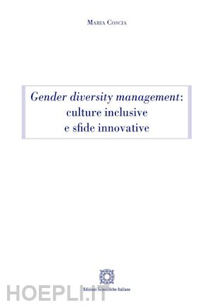 coscia maria - gender diversity management: culture inclusive e sfide innovative