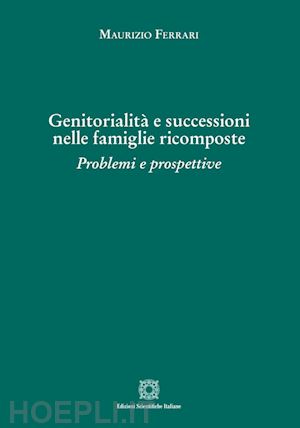 ferrari maurizio - genitorialita' e successioni nelle famiglie ricomposte