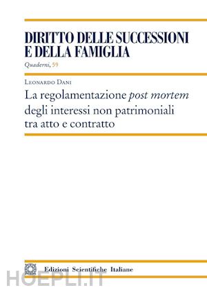 dani leonardo - regolamentazione post mortem degli interessi non patrimoniali tra atto e contrat