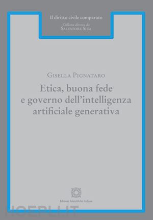 pignataro gisella - etica, buona fede e governo dell'intelligenza artificiale generativa