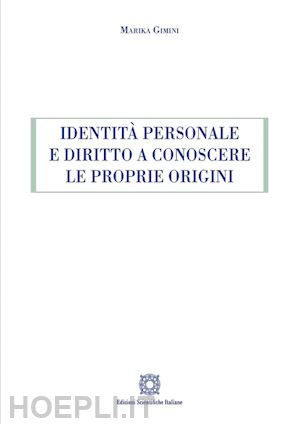 gimini marika - identità personale e diritto a conoscere le proprie origini