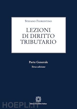 fiorentino stefano - lezioni di diritto tributario - parte generale