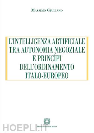 giuliano massimo - intelligenza artificiale tra autonomia negoziale e principi dell'ordinamento ita