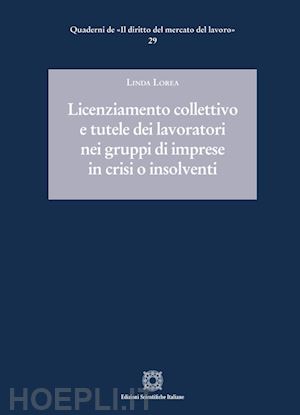 lorea linda - licenziamento collettivo e tutele dei lavoratori nei gruppi di imprese in crisi