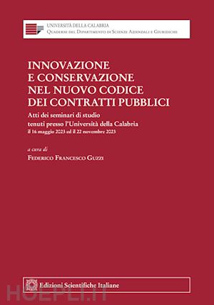 guzzi federico francesco (curatore) - innovazione e conservazione nel nuovo codice dei contratti pubblici