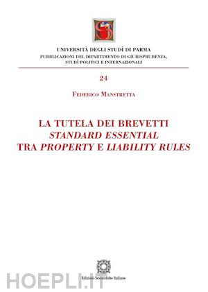 manstretta federico - la tutela dei brevetti standard essential tra property e liabilty rules