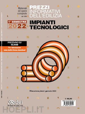 redazione dei - prezzi informativi dell'edilizia. impianti tecnologici. 1° semestre 2022