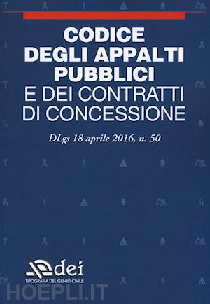 aa.vv. - codice degli appalti pubblici e dei contratti di concessione. dlgs 18 aprile 201