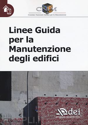 comitato nazionale italiano per la manutenzione (curatore) - linee guida per la manutenzione degli edifici