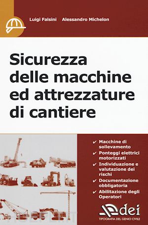 falsini luigi; michelon alessandro - sicurezza delle macchine ed attrezzature di cantiere