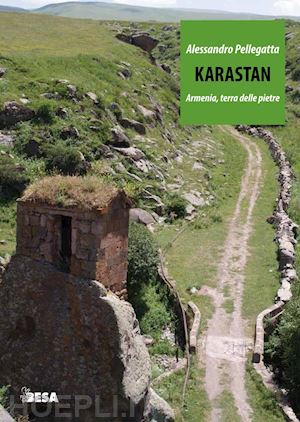 pellegatta alessandro - karastan. armenia, terra delle pietre